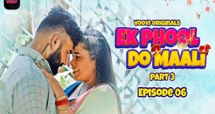 Ek Phool Do Maali S01E06 (2023) Hindi Hot Web Series Voovi