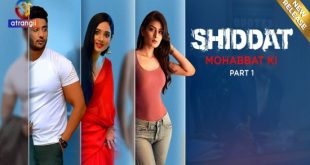 Shiddat (Mohabbat Ki) P01 (2024) Hindi Hot Web Series Atrangii